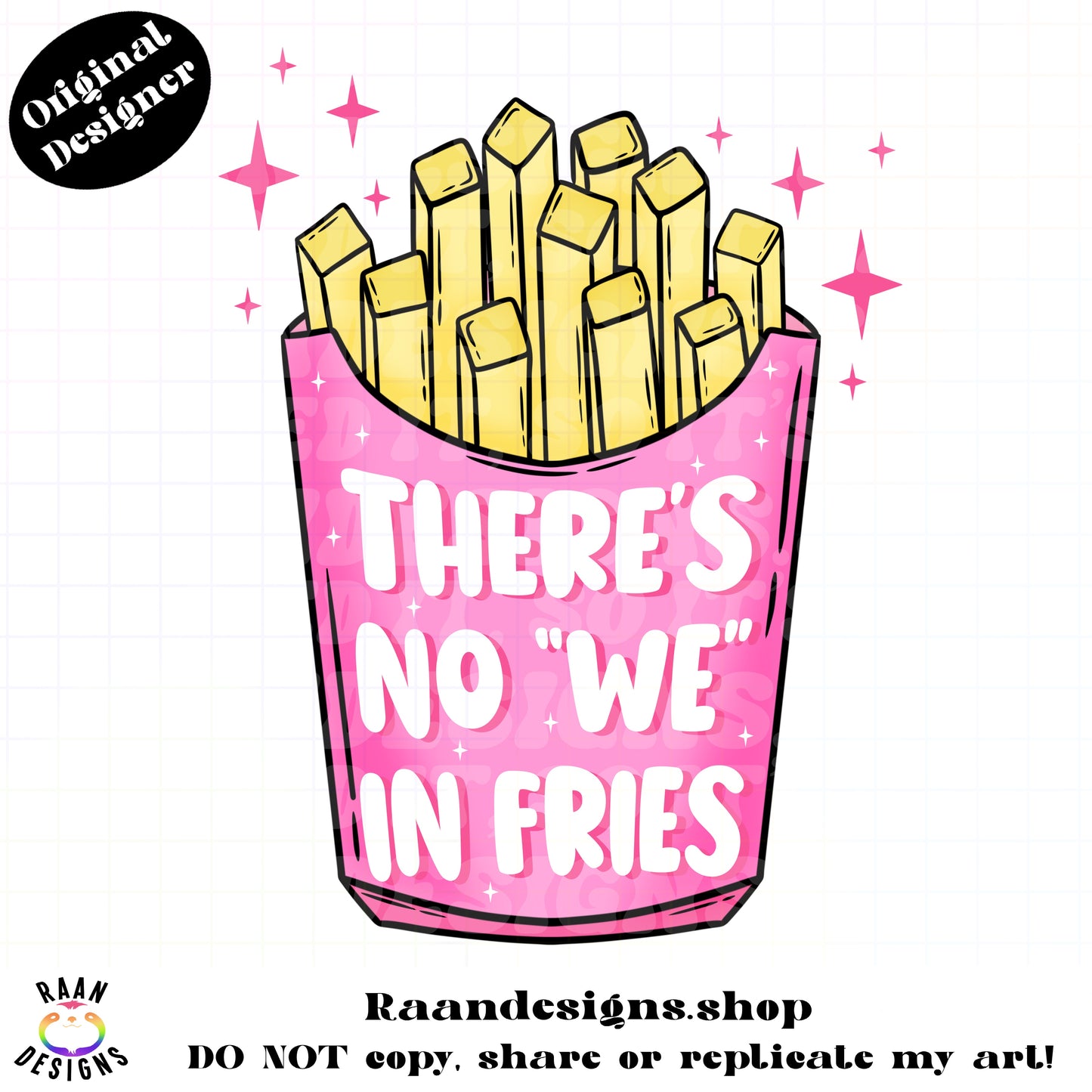 There’s No We In Fries