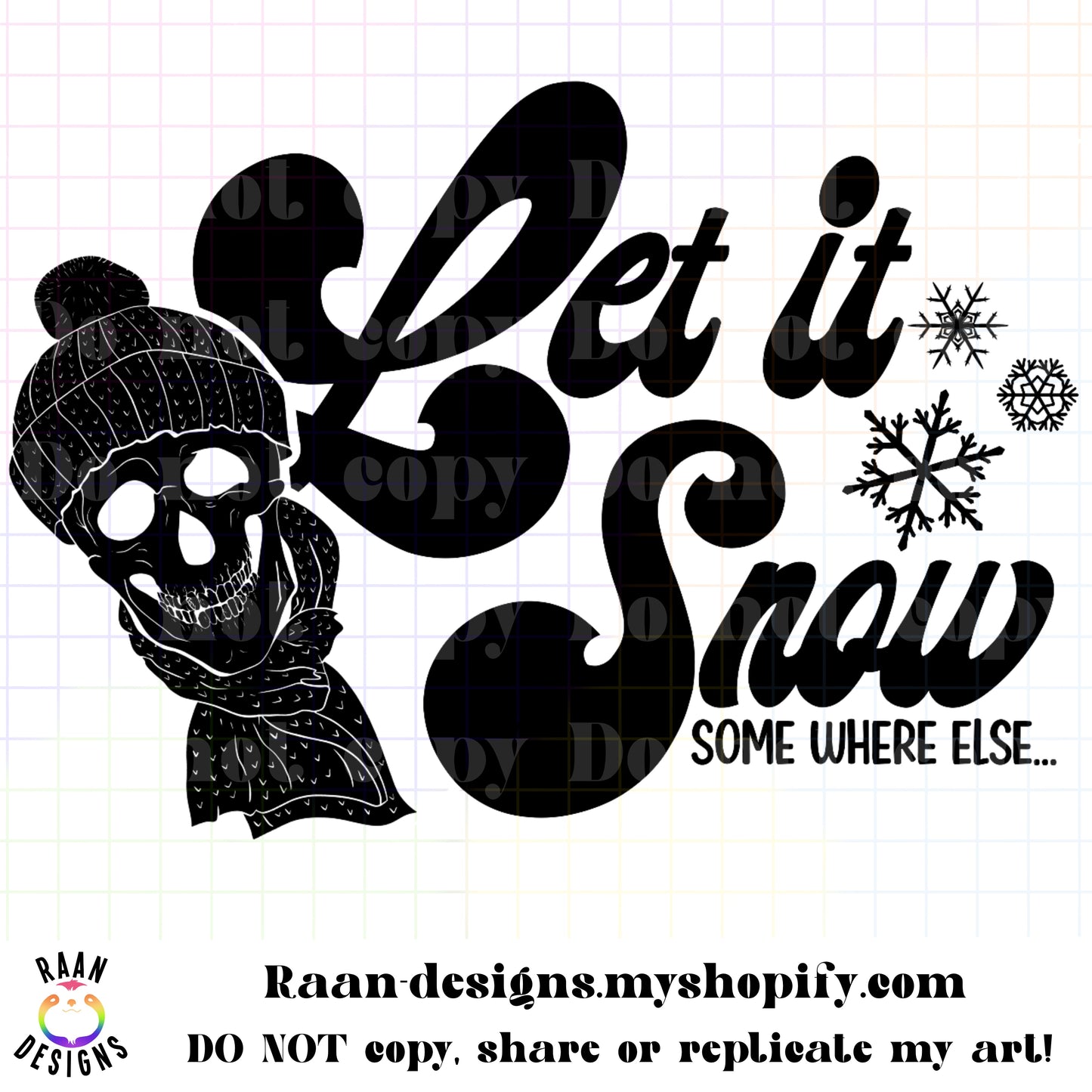 Let It Snow Some Where Else