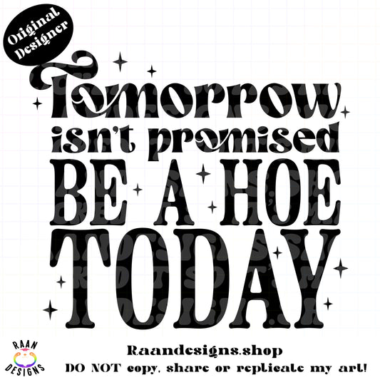 Be A Hoe Today