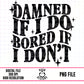 Damned If I Do
