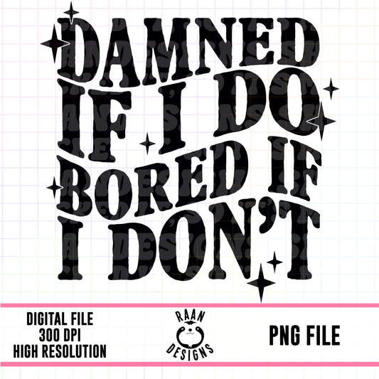 Damned If I Do