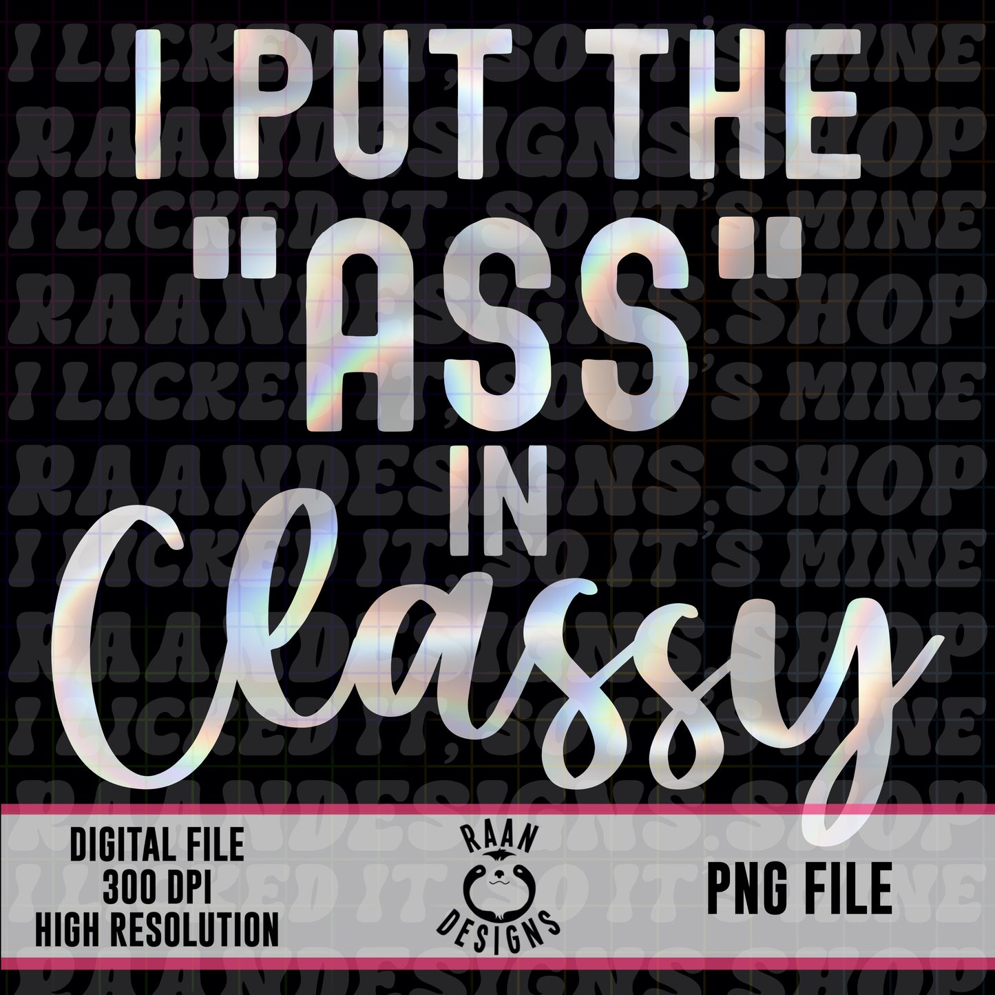 I Put the Ass in Classy