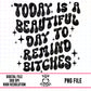 Beautiful Day To Remind Bitches