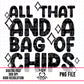 All that and a Bag of Chips