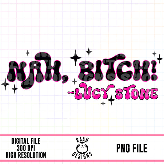 Nah, Bitch-Lucy Stone