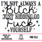 I’m Not Always A Bitch