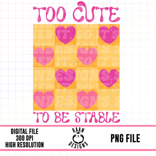 Too Cute To Be Stable