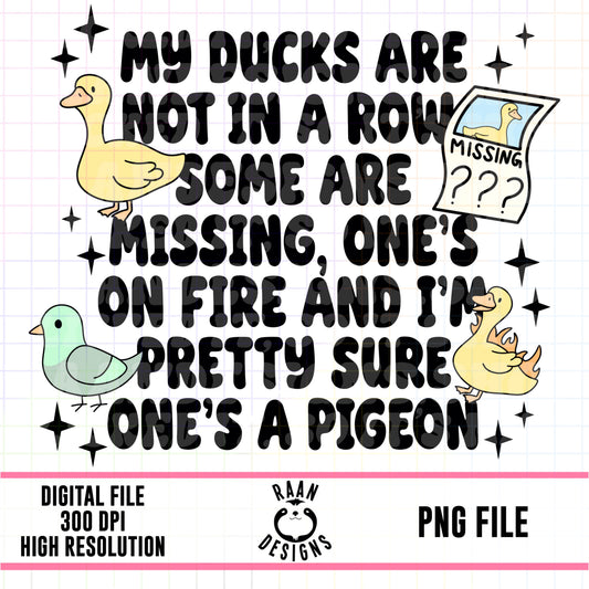 My Ducks Are Not in a Row