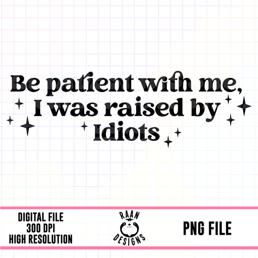 Raised By Idiots