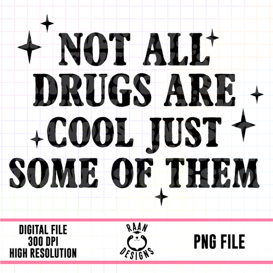 Not All Drugs Are Cool