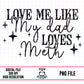 Love Me Like My Dad