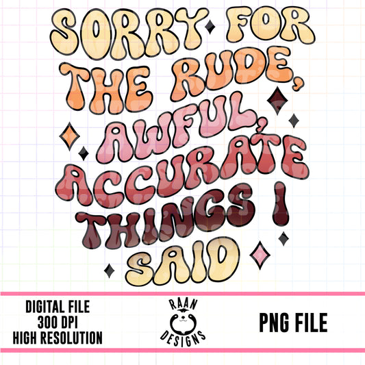 Sorry For The Accurate Things I Said