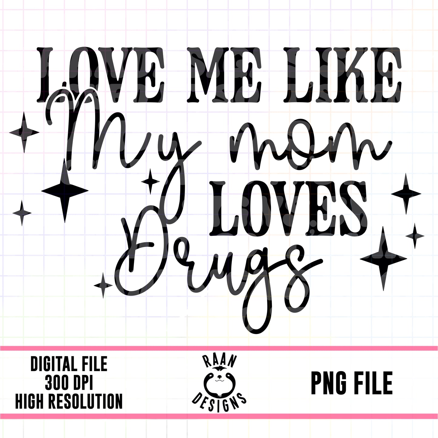 Love Me Like My Mom Drugs