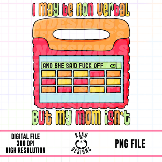 Non Verbal But My Mom Isn’t