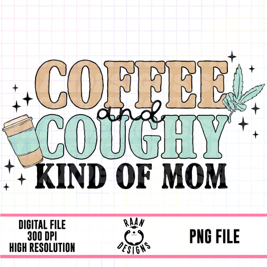 Coffee And Coughy Kind of Mom