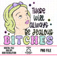 There Will Always Be Jealous Bitches