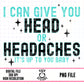 Head or Headaches