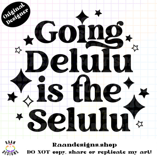 Going Delulu is the Selulu