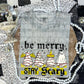 Be Merry Stay Scary-Green
