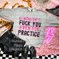 Fuck You For Practice