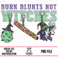 Burn Blunts Not Witches