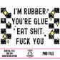 I’m Rubber You’re Glue
