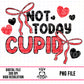 Not Today Cupid
