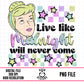Live Like Midnight Will Never Come