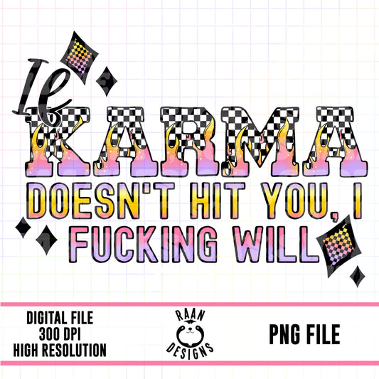 If Karma Doesn’t Hit you I Will