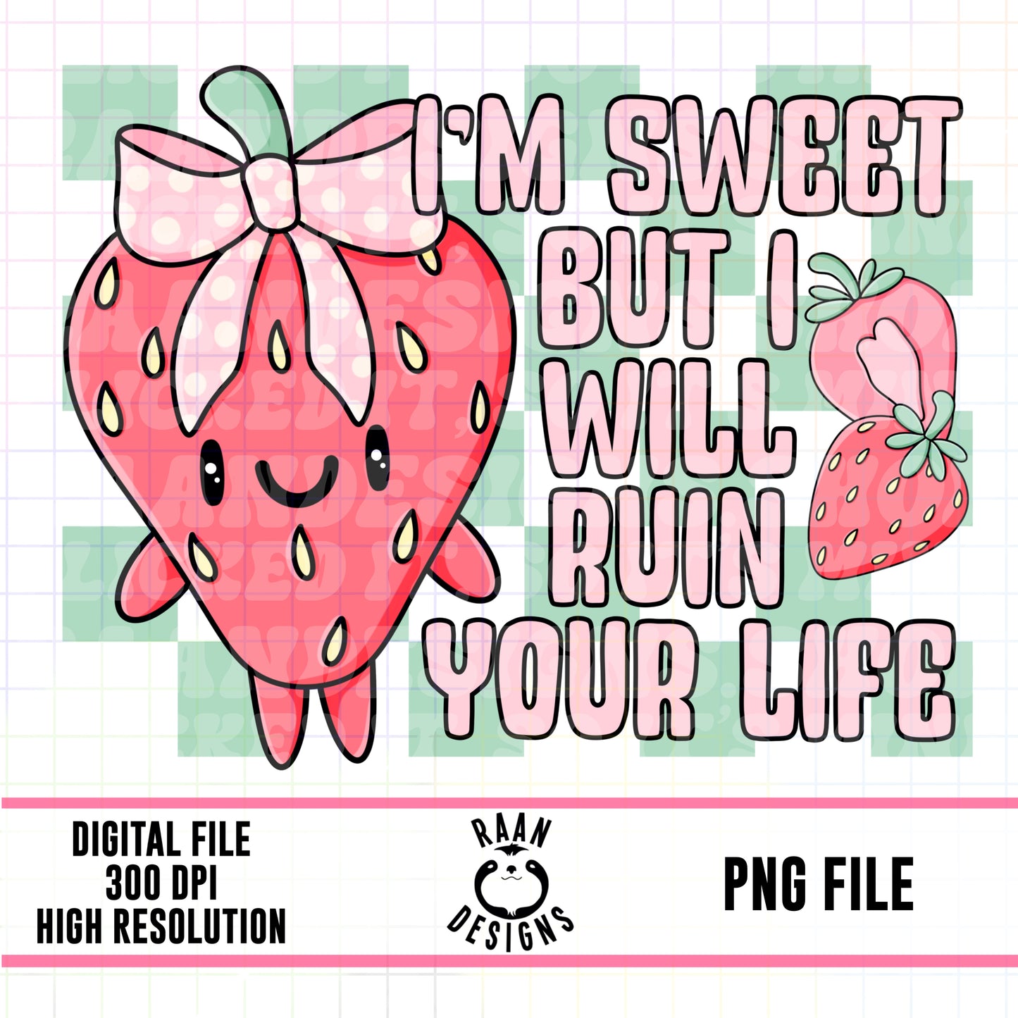 I’m Sweet I Will Ruin Your Life-PNG-Digital Design