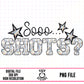 So Shots?