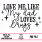 Love Me Like My Dad Drugs