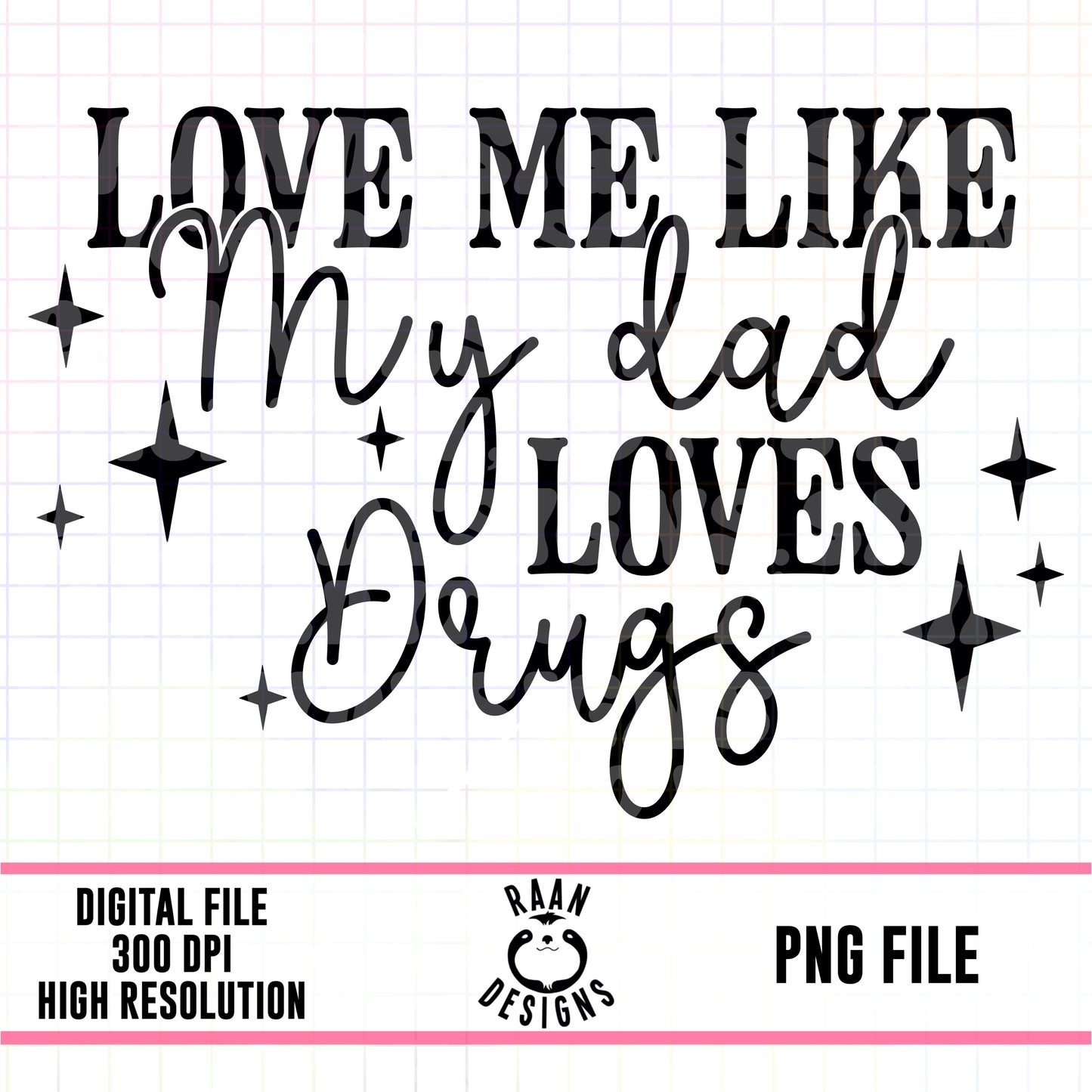 Love Me Like My Dad Drugs