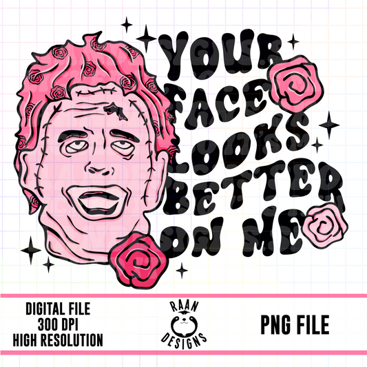 Your Face Looks Better On Me
