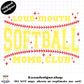 Loud Mouth Softball Moms Club Yellow