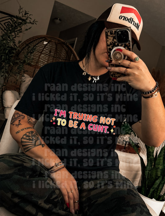 Trying Not To Be A Cunt