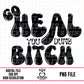 Go Heal You Dumb Bitch