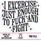 I Exercise Just Enough