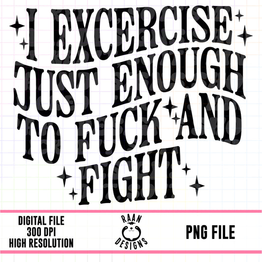 I Exercise Just Enough