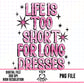Life Is Too short