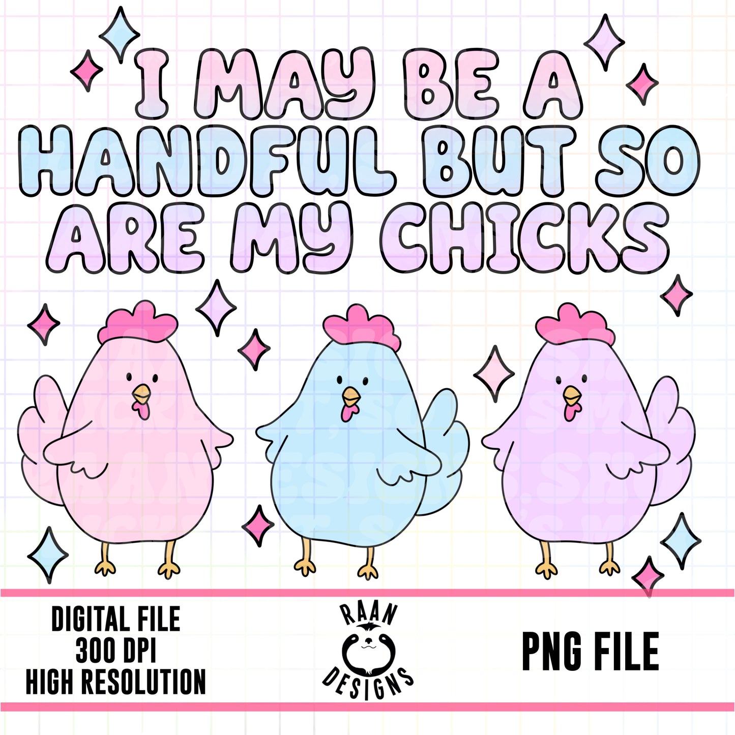I’m A Handful But So Are My Chicks
