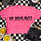 Up Your Butt