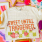 Sweet Until Triggered