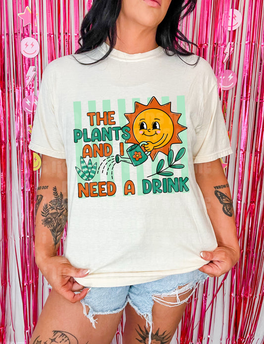 The Plants And I Need A Drink