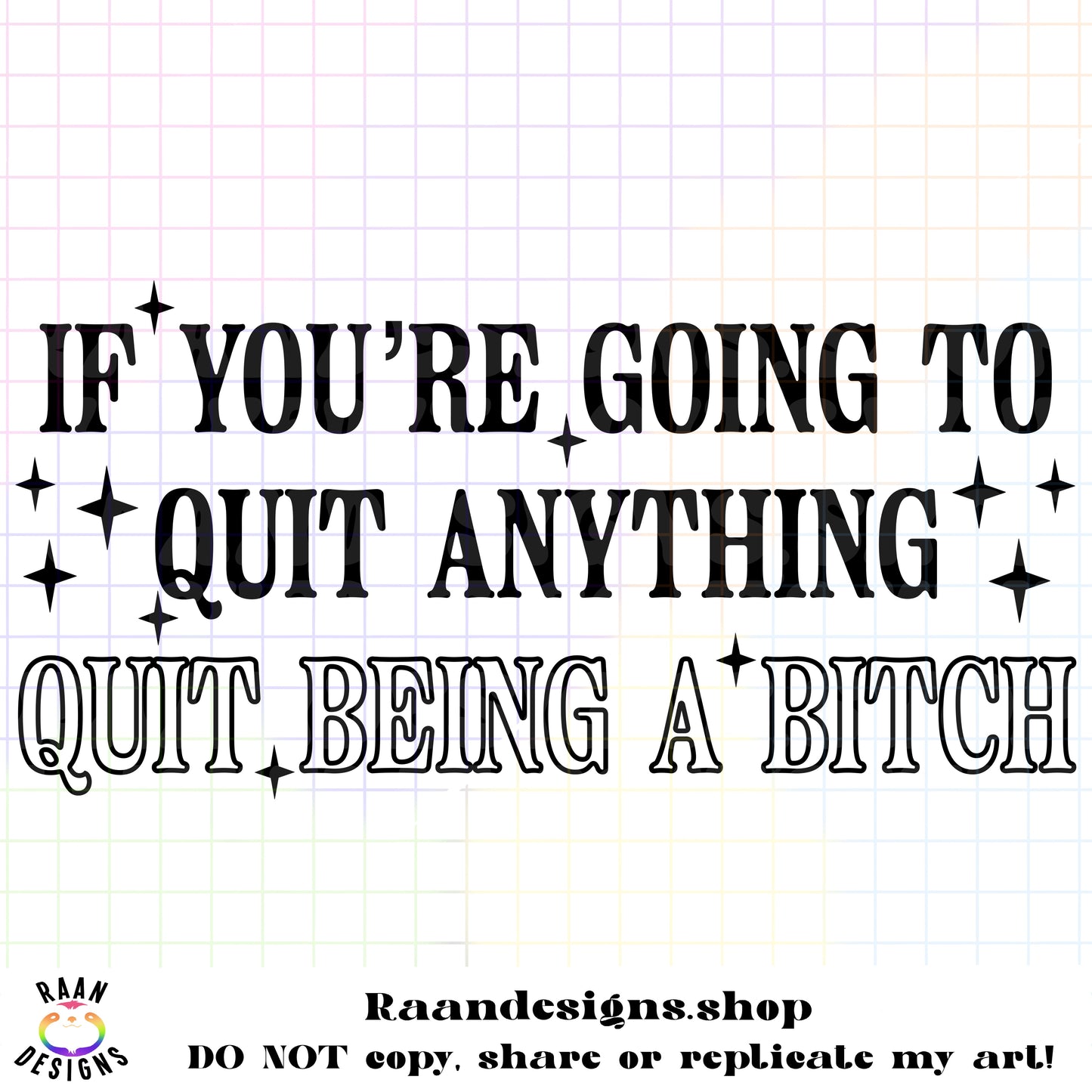 Quit Being A Bitch