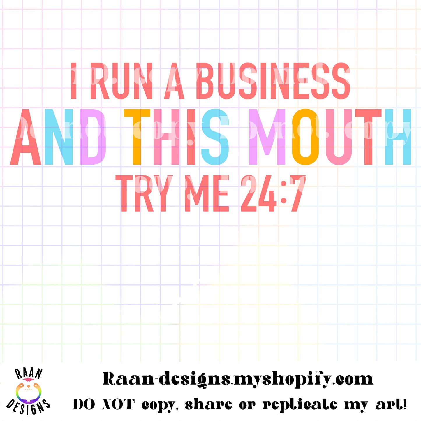 I Run A Business and This Mouth 24/7