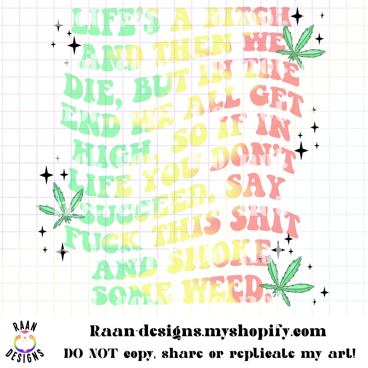 Life's A Bitch And Then We Die, But In The End We All Get High-Color