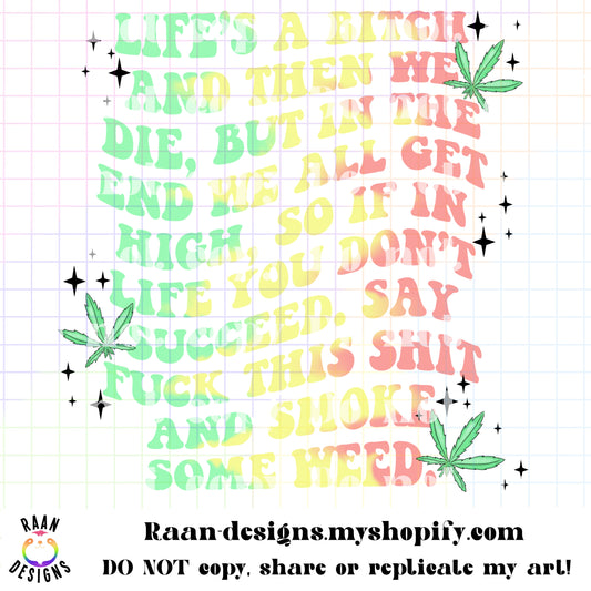 Life's A Bitch And Then We Die, But In The End We All Get High-Color