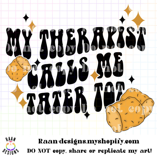 My Therapist Calls Me Tator Tot